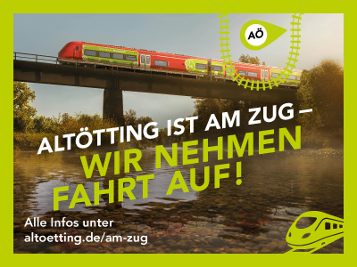 Altötting ist am Zug - wir nehmen Fahrt auf