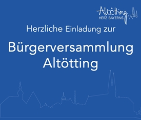Stadt Altötting, Einladung zur Bürgerversammlung