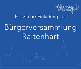Stadt Altötting, Einladung zur Bürgerversammlung Raitenhart