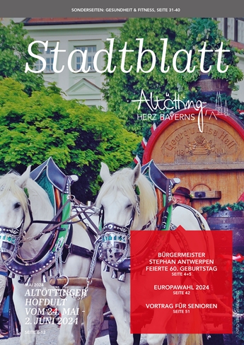 Stadt Altötting, Stadtblatt Mai 2024, Ausgabe 316